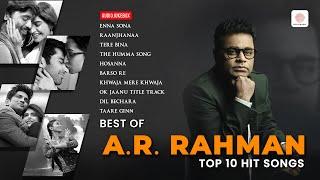 Best Of A.R. Rahman | Enna Sona | Raanjhanaa | Tere Bina | Barso Re | Hosanna | Top 10 Hit Songs