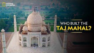 Who Built the Taj Mahal? | It Happens Only in India | National Geographic