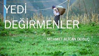 Yedi Değirmenler Belgesel Film 2018 (MEHMET ALİCAN DOBUÇ)