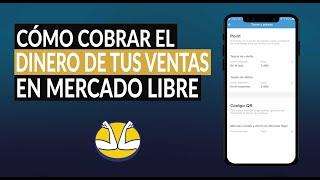 Cómo Cobrar el Dinero de tus Ventas en Mercado Libre sin Problemas