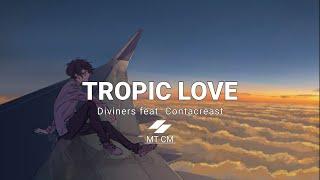 Tropic Love - Diviners feat. Contacreast (Lyrics × Vietsub) 