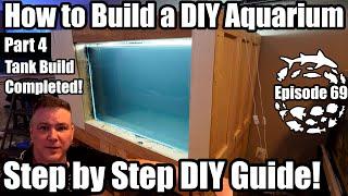 How to Build a DIY Aquarium, a Step by Step Guide. Part 4. Tank is Complete!