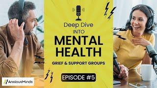 Grief and Growth: How Support Groups Create Space for Healing | Podcast Episode #5