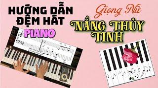  Hướng Dẫn Đệm Hát Piano - Nắng Thủy Tinh - Giọng Nữ - Cách Tự Học Piano Dễ Nhất - Tuấn Lưu Piano