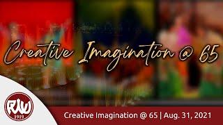 Creative Imagination @ 65 | August 31, 2021