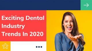 Exciting Dental Industry Trends in 2020