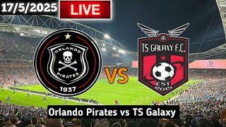 Orlando Pirates Vs TS Galaxy  Live Match Today