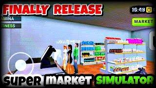 FINALLY  RELEASE SUPER MARKET SIMULATOR IN MOBILE  #supermarketsimulatormobile