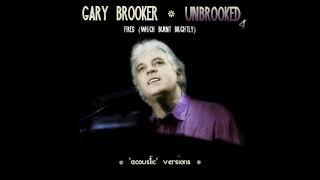 GARY BROOKER UNBROOKED4 Fires (Which Burnt Brightly) ('acoustic' version)