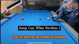 TITAN JUMP CUE VERSION 2! STIK JUMP MURAH TAPI GAK MURAHAN