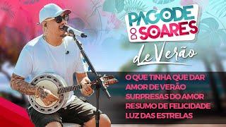 Pagode do Soares de Verão- O Que Tinha Que Dar/Amor de Verão/ Surpresas do Amor/Resumo de Felicidade