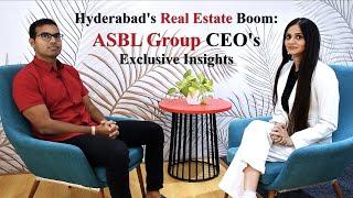"Prices of Hyderabad's Real Estate have risen & sales has doubled" - Ajitesh Korupolu, CEO, ASBL