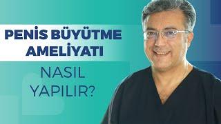 Penis Büyütme Ameliyatı Nasıl Yapılır?