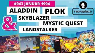 retroplace on Air Podcast #043 01/94 | Aladdin | Mystic Quest | Landstalker | Plok | Skyblazer