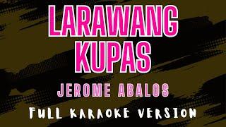 Larawang Kupas - Jerome Abalos (Full HD Karaoke) @karaokemissinglyrics