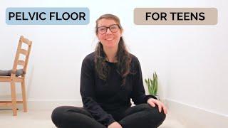 Pelvic Floor Muscle Intro: TEENS (12 minutes)