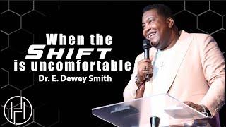 When The Shift Is Uncomfortable | Dr. E. Dewey Smith | Sunday Message