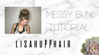 Messy Bun Tutorial | Lisa Huff Hair