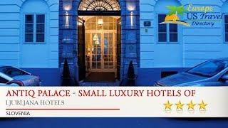 Antiq Palace - Small Luxury Hotels Of The World - Ljubljana Hotels, Slovenia