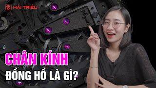 Chân Kính đồng hồ là gì ? Đồng hồ 21 Jewels là gì ?