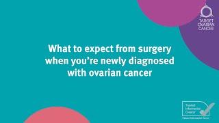 What to expect from surgery when you're newly diagnosed with ovarian cancer