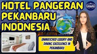 Where Stay In Pekanbaru ️ Hotel Pangeran Pekanbaru Indonesia Unmatched Luxury and Dining Excellence