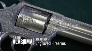 Bob Rosser : Engraved Firearms | This is Alabama