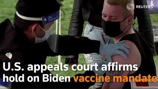 U.S. appeals court affirms hold on Biden COVID-19 vaccine mandate