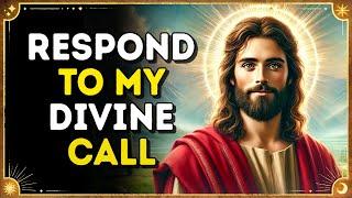 Respond to My Divine Call: Today's Message from God | God's Message Now