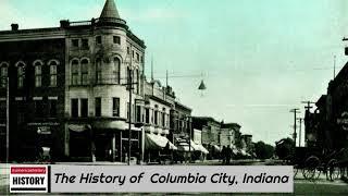 The History of Columbia City,  (   Whitley  County ) Indiana