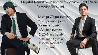 Uzbekcha Top 6 ta Remixlar To'plami | Mirjalol Nematov  &  Xamdam Sobirov