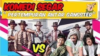 #KOMEDISEGAR " PERTEMPURAN ANTAR GANKSTER "