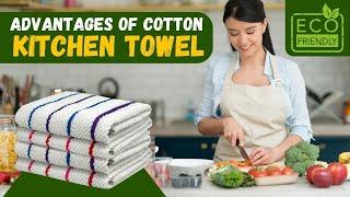 Advantages of Cotton Kitchen Towels: The Advantages You Need to Know : soft, fluffy and absorbent