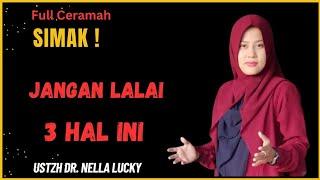 Jangan tinggalkan 3 perkara ini ️Ustadzah Dr. Nella Lucky