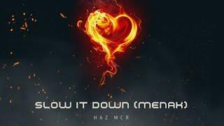 Haz - Slow It Down (Menak) | Official Audio