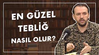 En Güzel Tebliğ Nasıl Olur? | Dr. Yahya Şenol