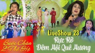 Liveshow Bước Chân Hai Thế Hệ 23 - Rực Rỡ Đêm Hội Quê Hương - Phần 1