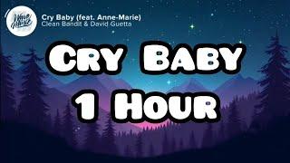 [1 Hour] Cry Baby - Clean Bandit & David Guetta & Anne Marie - Lyrics 1 Hour