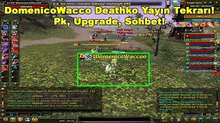 DomenicoWacco - Deathko Yayın Tekrarı! 22.12.2024 | Pk, Upgrade, Sohbet! | Knight Online