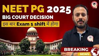 NEET PG 2025 Update: Court Orders Single Shift Exam!