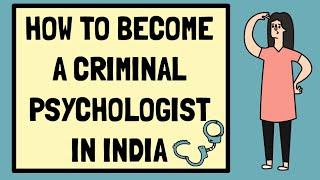 HOW TO BECOME A CRIMINAL PSYCHOLOGIST IN INDIA | All about career in criminal psychology in India