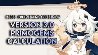 10000+ FREEMOGEMS on Version 3.0! (Genshin Impact Primogems Calculation)