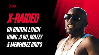 X Raided on Brotha Lynch Hung, C Bo, Mozzy, Menendez Bro's, prison, and earning degree(Full Episode)