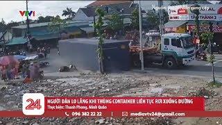 Hoảng hồn khi thùng Container liên tục rơi xuống đường | VTV24