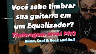 Você sabe timbrar sua guitarra? Conhece as frequências? Timbragem nível PRO!