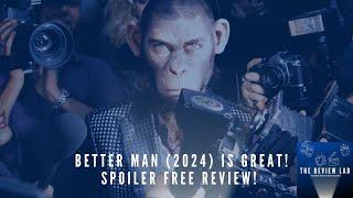 Better Man is Great! | Spoiler Free Review! | The Review Lab