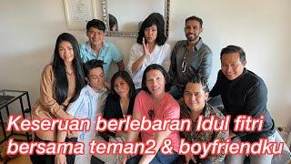 Keseruan berlebaran Idul fitri bersama teman-teman & boyfriendku 