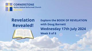 Cornerstone Hythe URC | Revelation Course Week 8 | Doug Barnett | 17/07/2024
