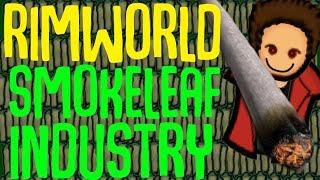 Smokeleaf Industry! Rimworld Mod Showcase. Create Your Own Weed Empire