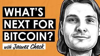 2024/2025 Bitcoin Bull Market Overview w/ James Check (BTC210)